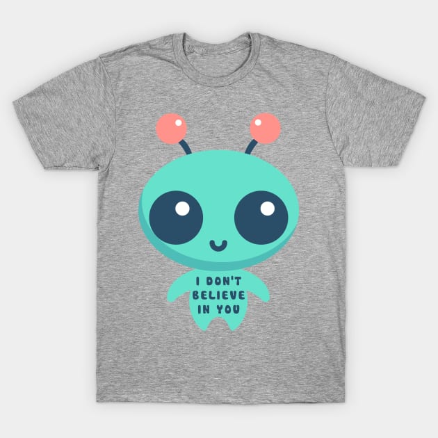 I Don't Believe In You T-Shirt by n23tees